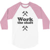 work the shaft 3/4 Sleeve Shirt