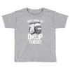 don't make me Toddler T-shirt