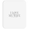 i love my wife Mousepad