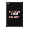 Feminism Means Equality iPad Mini 4