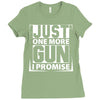 Just One More Gun I Promise Ladies Fitted T-Shirt