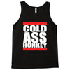 cold ass honkey Tank Top