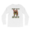 before you go Long Sleeve Shirts