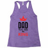 dad you are the king Racerback Tank