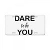 dare to be you License Plate