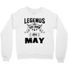 Legends Are Born In May Crewneck Sweatshirt