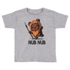 nub nub Toddler T-shirt