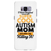 I Never Imagined I Would Be A Super Cool Autism Mom But Here I Am Kill Samsung Galaxy S8 Plus