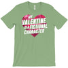 my valentine is a fictional character T-Shirt