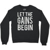 let the gains begin Crewneck Sweatshirt