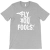 Fly You Fools T-Shirt