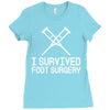 I Survived Foot Surgery Ladies Fitted T-Shirt
