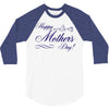 happy mother s day 3/4 Sleeve Shirt