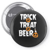 trick or treat or beer Pin-back button