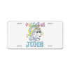 unicorns are born in june cute unicorn License Plate