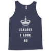 Don't Be Jealous Just Because Look This Good At 40 Tank Top