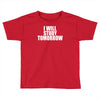 i will study tomorrow Toddler T-shirt