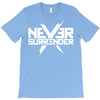 never surrender T-Shirt