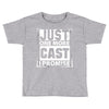 Just One More Cast I Promise Toddler T-shirt
