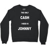 the only cash i need is johnny Crewneck Sweatshirt