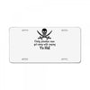 only pirates can get away with saying yo ho! License Plate