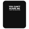 you can't scare me Mousepad