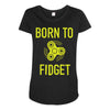 born to fidget Maternity Scoop Neck T-shirt