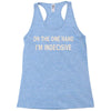 on one hand i'm indecisive Racerback Tank