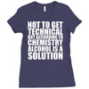 alcohol is a solution funny t shirt geek science alcohol shirt party b Ladies Fitted T-Shirt