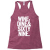 wine dine and 69 sixtynine funny Racerback Tank