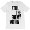 still the enemy within T-Shirt