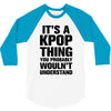 it's a kpop thing you probably wouln't understand 3/4 Sleeve Shirt
