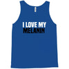 i love my melanin Tank Top