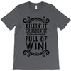 killing it crushing it and full of win T-Shirt