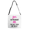 Yes I Am Pregnant No You Can't Touch My Belly Adjustable Strap Totes