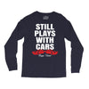 Still Plays With Cars Carpe Viam Long Sleeve Shirts