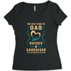The Best Kind of Dad Raises a Caregiver Yes, She Bought Me This Shirt Women's Triblend Scoop T-shirt