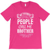 My Favorite People Call Me Brother T-Shirt