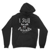 I Still Live With My Parents Unisex Hoodie