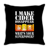 funny i make cider disappear, ideal gift or birthday present. Throw Pillow