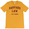 harvard law just kidding   funny T-Shirt