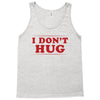 I Don't Hug Tank Top