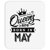 Queens Are Born In May Mousepad