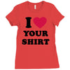 i love your shirt Ladies Fitted T-Shirt