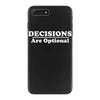 decisions are optional iPhone 7 Plus Case