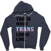 This is What Trans Looks Like Zipper Hoodie