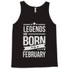 legends are born in february Tank Top