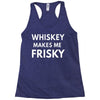 whiskey makes me frisky Racerback Tank