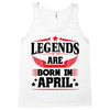 Legends Are Born In April Tank Top