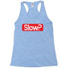 SLOW? Racerback Tank